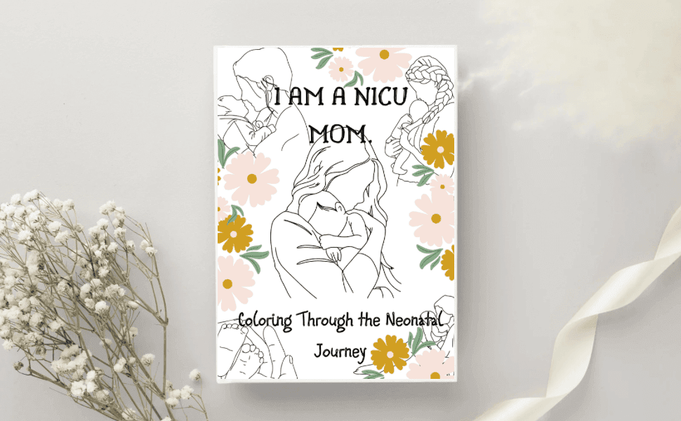 I AM A NICU MOM: Coloring Book 